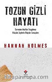 Tozun Gizli Hayatı <br /> Evrenden Mutfak Tezgahına Küçük Şeylerin Büyük Sonuçları