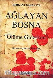 Ağlayan Bosna <br /> Ölüme Giderken