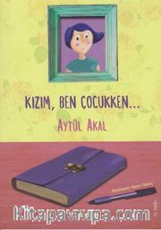 Kızım, Ben Çocukken...
