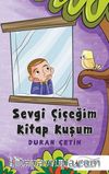 Sevgi Çiçeğim Kitap Kuşum