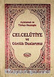 Açıklamalı ve Türkçe Okunuşlu Celcelutiye ve Günlük Dualarımız / Mehmet Nihat