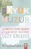 Büyük Huzur & Kendinizi Kaybetmeden Kendinizi Bulun