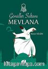Gönüller Sultanı Mevlana