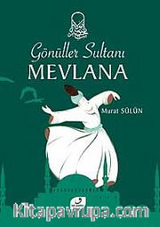 Gönüller Sultanı Mevlana