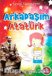 Arkadaşım Atatürk