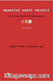 Marksist Parti Teorisi <br /> Çin'de Yeni Teorik ve Pratik Arayışlar