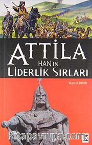 Attila Han'ın Liderlik Sırları