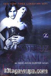 Sonsuz Karanlık / Bir Gece Avcısı Dünyası Romanı