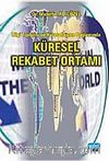 Küresel Rekabet Ortamı & Bilgi Toplumu ve Küreselleşme Bağlamında