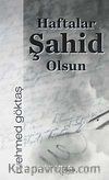 Haftalar Şahid Olsun