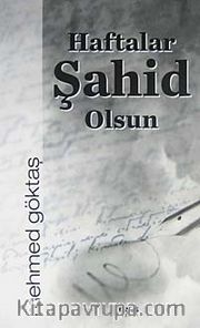 Haftalar Şahid Olsun