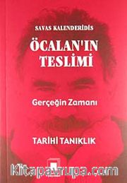 Öcalan'ın Teslimi Gerçeğin Zamanı <br /> Tarihi Tanıklık