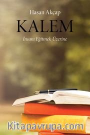 Kalem <br /> İnsanı Eğitmek Üzerine