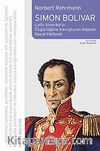 Simon Bolivar / Latin amerika'yı Özgürlüğe Kavuşturan Adamın Hayat Hikayesi