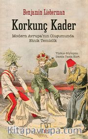 Korkunç Kader <br /> Modern Avrupa’nın Oluşumunda Etnik Temizlik