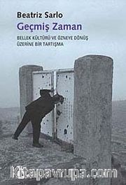 Geçmiş Zaman <br /> Bellek Kültürü ve Özneye Dönüş Üzerine Bir Tartışma