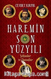 Haremin Son Yüzyılı <br /> Sultanlar ve Damatlar