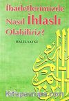 İbadetlerimizde Nasıl İhlaslı Olabiliriz?