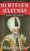 Bilinmeyen Yönleriyle Muhteşem Süleyman