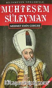 Bilinmeyen Yönleriyle Muhteşem Süleyman