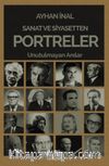Sanat ve Siyasetten Portreler & Unutulmayan Anılar