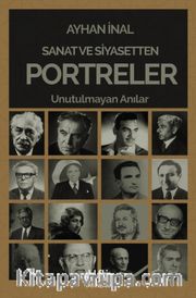Sanat ve Siyasetten Portreler <br /> Unutulmayan Anılar