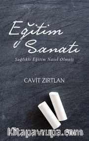 Eğitim Sanatı <br /> Sağlıklı Eğitim Nasıl Olmalı