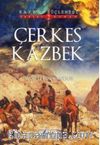 Çerkes Kazbek / Kafkas Üçlemesi 2