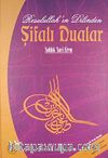 Resullah'ın Dilinden Şifalı Dualar