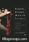 Kimlik, Ritüel, Müzik İcrası & İstanbul Cemevlerinde Zakirlik Hizmeti 
