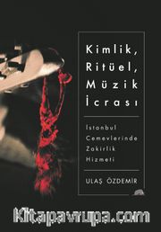 Kimlik, Ritüel, Müzik İcrası <br /> İstanbul Cemevlerinde Zakirlik Hizmeti 