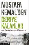 Mustafa Kemal'den Geriye Kalanlar