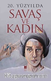 20. Yüzyılda  Savaş ve Kadın