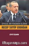 Siyasal Bir Fenomen Olarak Recep Tayyip Erdoğan