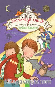 Işıkları Kapatın! / Sihirli Hayvanlar Okulu 3