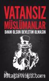 Vatansız Müslümanlar & Dinim Olsun Devletim Olmasın