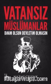 Vatansız Müslümanlar <br /> Dinim Olsun Devletim Olmasın