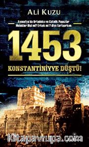 1453 Konstantiniyye Düştü!