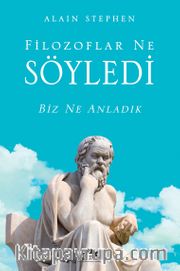 Filozoflar Ne Söyledi Biz Ne Anladık