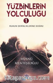 Yüzbinlerin Yolculuğu 1 <br /> Ruhun Derinliklerine Doğru