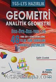 YGS-LYS Hazırlık Geometri - Analitik Geometri <br /> ÜSS-ÖYS-ÖSS-LYS 1966-2011 Konularına Göre 46 Yılın Tün Soruları ve Ayrıntılı Çözümleri