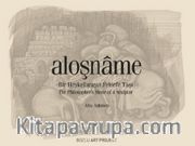 Aloşname: Bir Heykeltıraşın Felsefe Taşı <br /> Aloşname:The Philosopher’s Stone of a Sculptor
