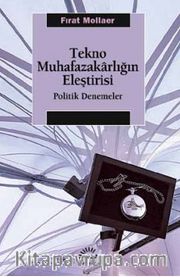 Tekno Muhafazakarlığın Eleştirisi <br /> Politik Denemeler