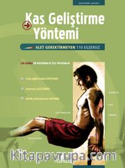 Kas Geliştirme Yöntemi <br /> Alet Gerektirmeyen 110 Egzersiz