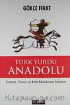 Türk Yurdu Anadolu (Ciltli)& Ermeni, Yunan ve Kürt İddialarına Yanıtlar