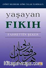 Yaşayan Fıkıh <br /> Dört Mezhebe Göre İslam İlmihali