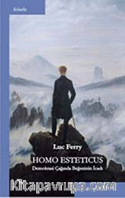 Homo Esteticus / Demokrasi Çağında Beğeninin İcadı