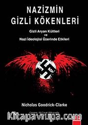 Nazizmin Gizli Kökenleri / Gizli Aryan Kültleri ve Nazi İdeolojisi Üzerinde Etkileri