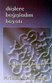 Düşlere Bağışladım Hayatı