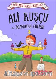 Ali Kuşçu ve Uçamayan Gülibik / Dedemin Masal Krallığı